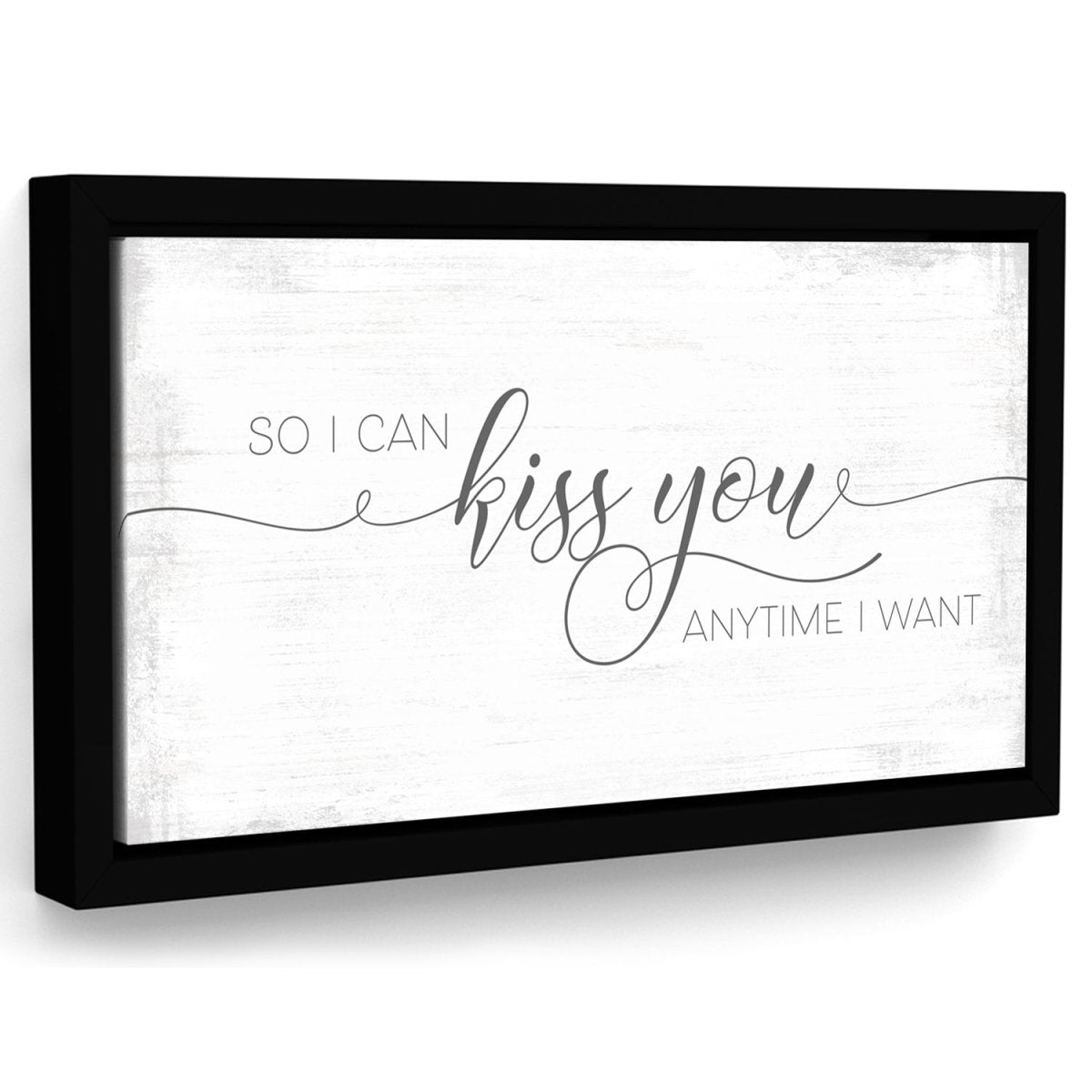 So I Can Kiss You Anytime I Want Sign | Bedroom Wall Art – Pretty