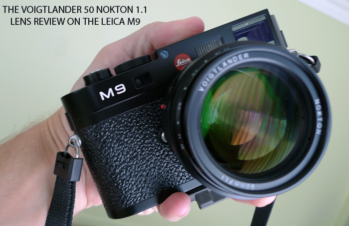The Voigtlander Nokton 50 1.1 Review | Steve Huff Hi-Fi and Photo
