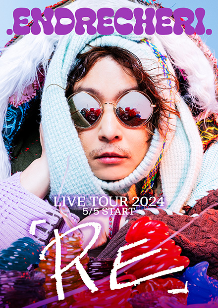 ENDRECHERI. LIVE TOUR 2024「RE」 | .ENDRECHERI.