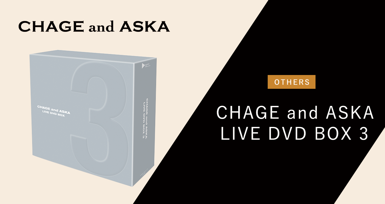 CHAGE and ASKA LIVE DVD BOX 3｜DISCOGRAPHY【CHAGE and ASKA