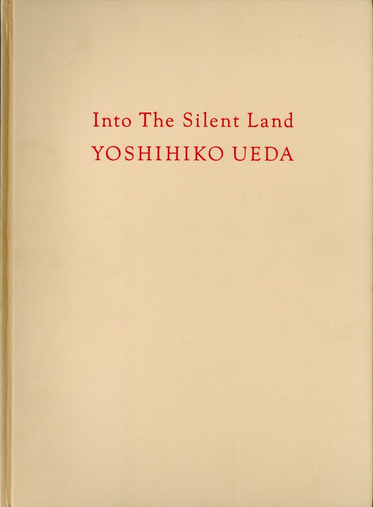 絶版写真集】 上田義彦 INTO THE SILENT LAND 絶版写真集】 上田義彦