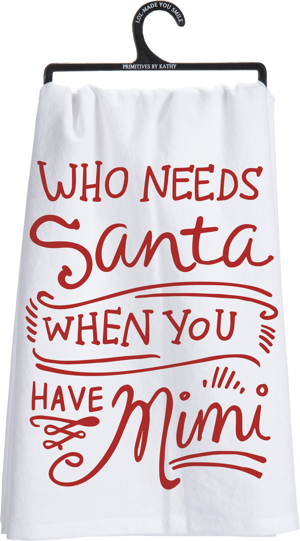 Who Needs Santa When You Have Mimi Kitchen Towel | Primitives By Kathy