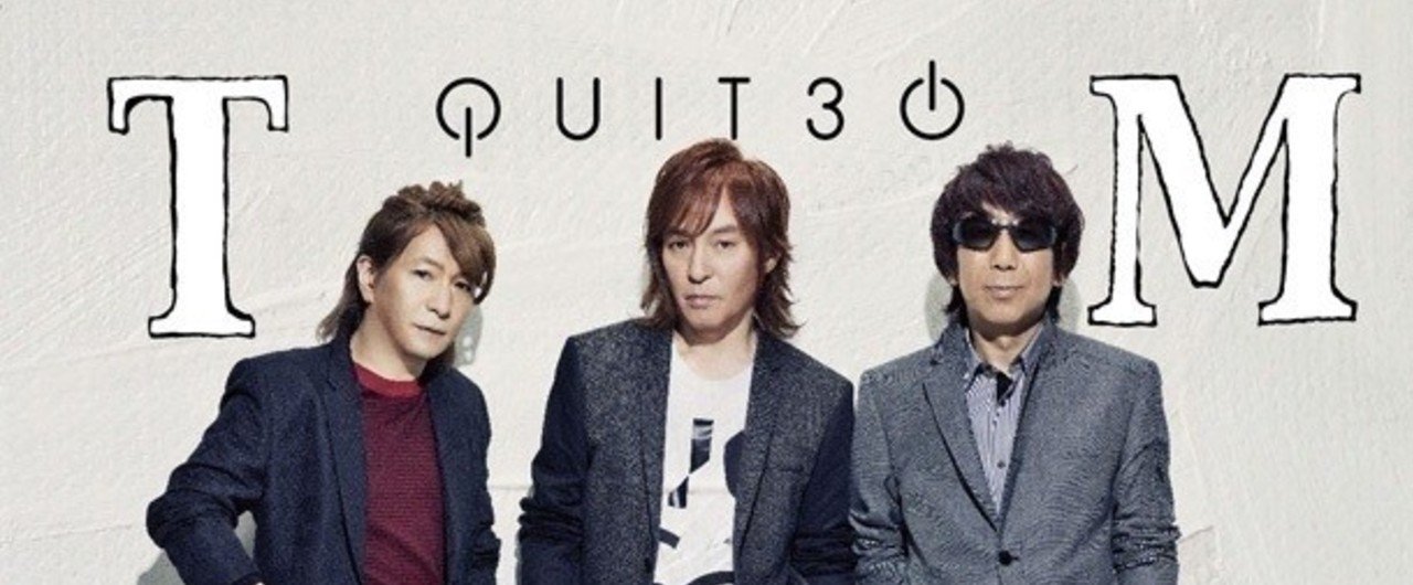 TM NETWORK – QUIT30｜FJK