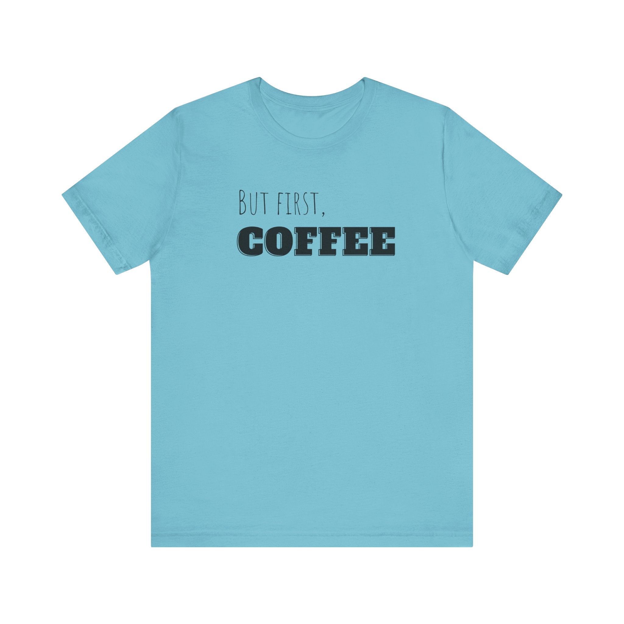 But First Coffee T-Shirt – BraveBrew Coffee Co.