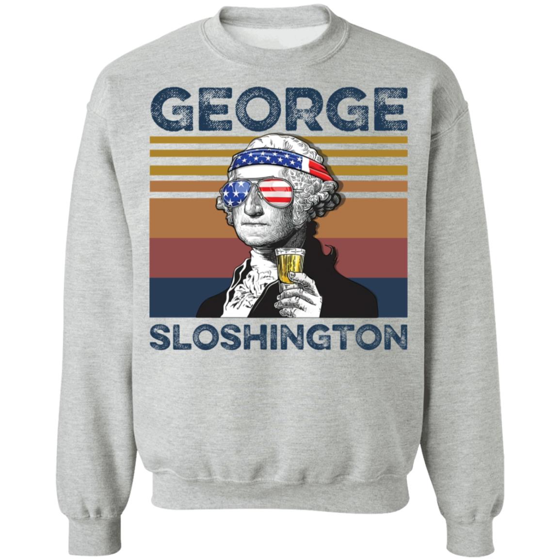 George Washington George Sloshington 4th of July shirt, sweatshirt