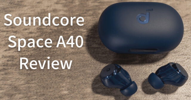 Soundcore Space A40】フィット感が素晴らしいワイヤレスイヤホン