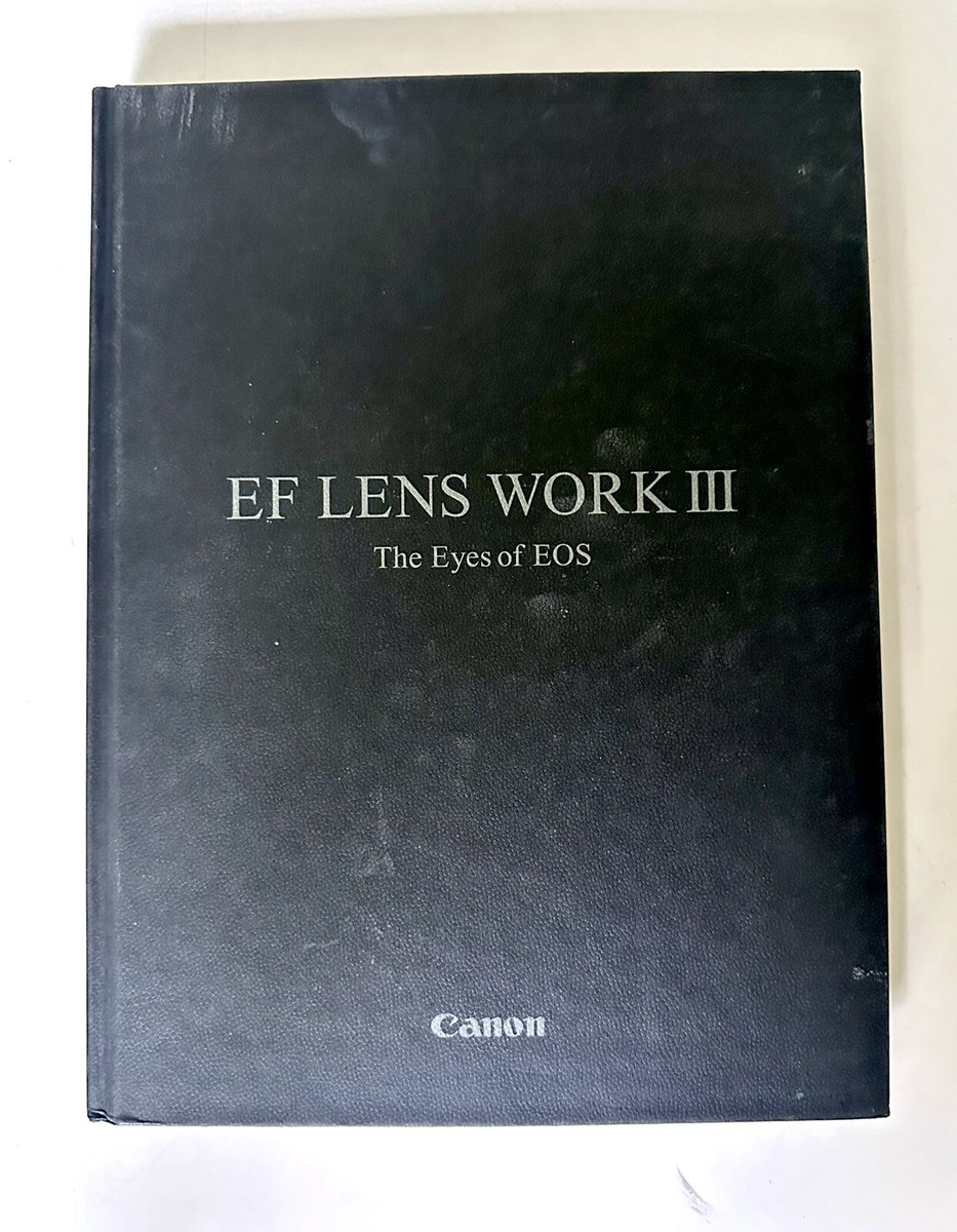 EF LENS WORK III: THE EYES OF EOS - Hardcover | eBay