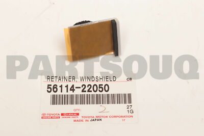 5611422050 Genuine Toyota RETAINER, WINDSHIELD GLASS 56114-22050