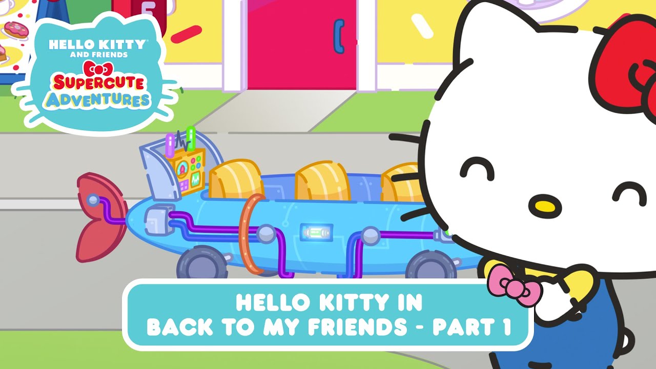 Hello Kitty in “Back to my Friends” PART 1 | Hello Kitty and