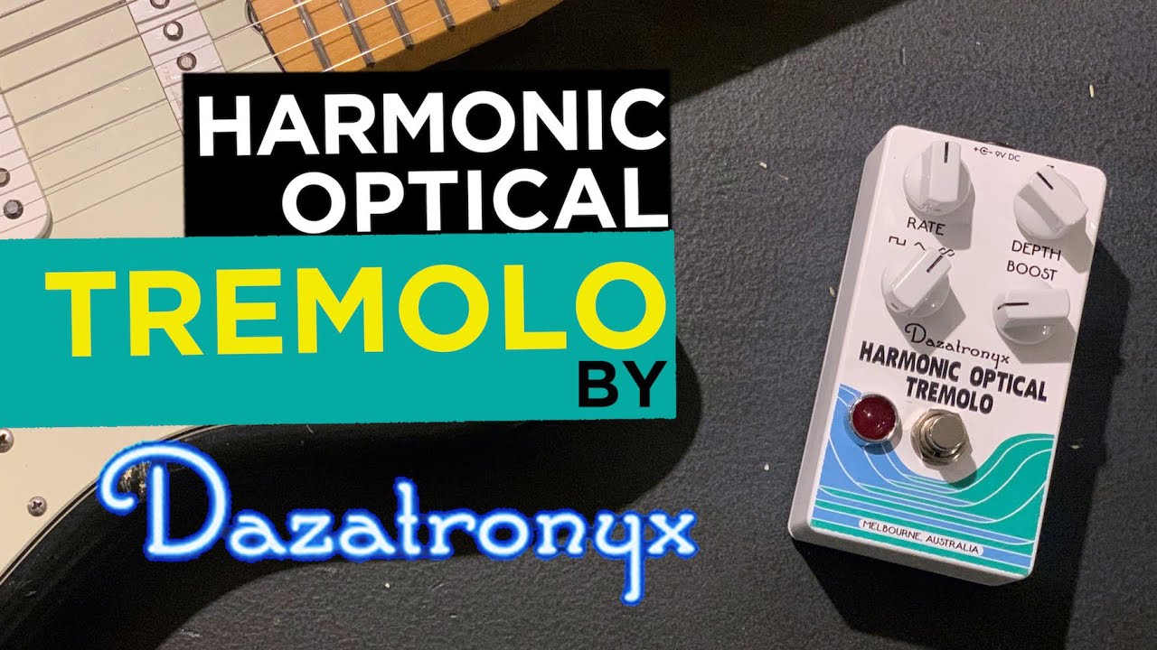 Dazatronyx Optical Tremolo - YouTube