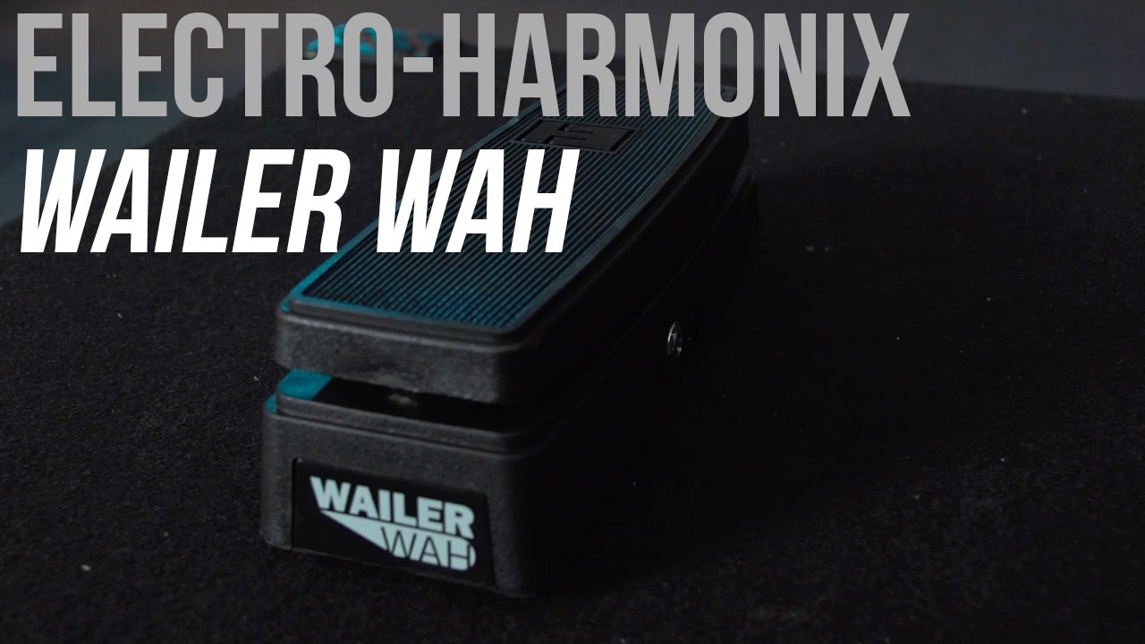 Electro-Harmonix Wailer Wah Pedal - YouTube
