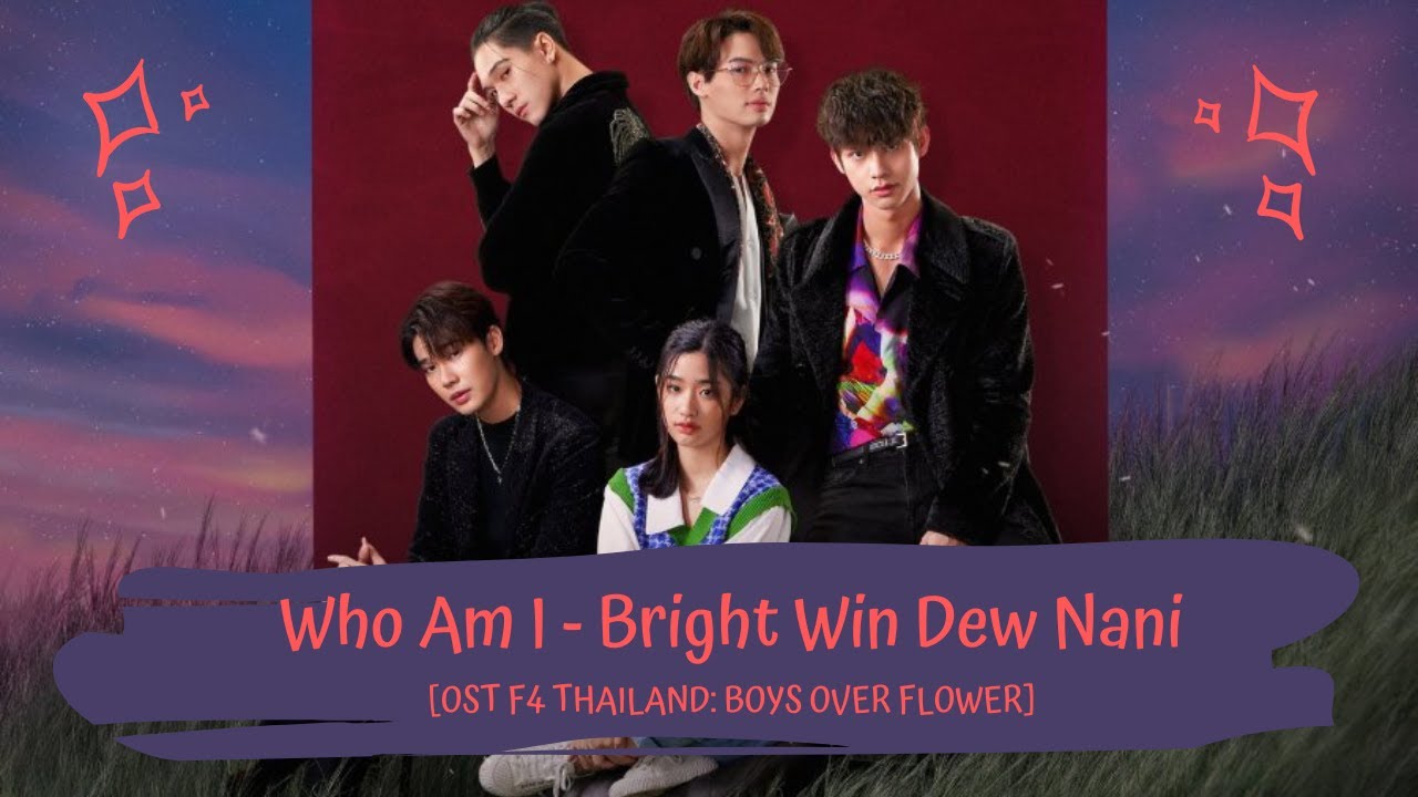 OST F4 THAILAND: BOYS OVER FLOWER | BRIGHT, WIN, DEW, NANI - WHO