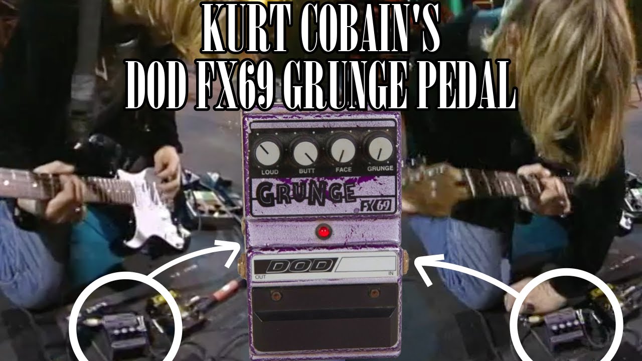 The Truth Behind Kurt Cobain's Grunge Pedal | DOD FX69 Grunge