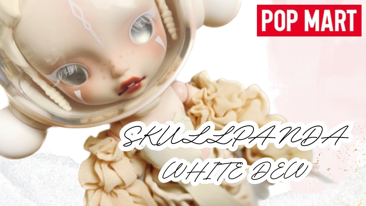 POPMART﻿】SKULLPANDA White Dew アクションフィギュア Unboxing - YouTube