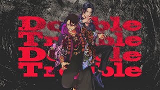 MV】Double Trouble / Double Trouble（神林匋平・翠石依織）-Paradox