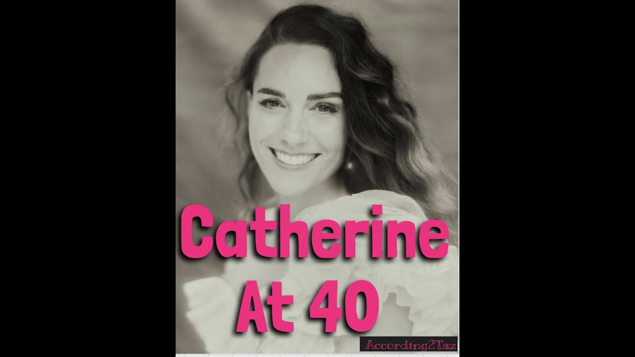 Catherine at 40! 👑 - YouTube