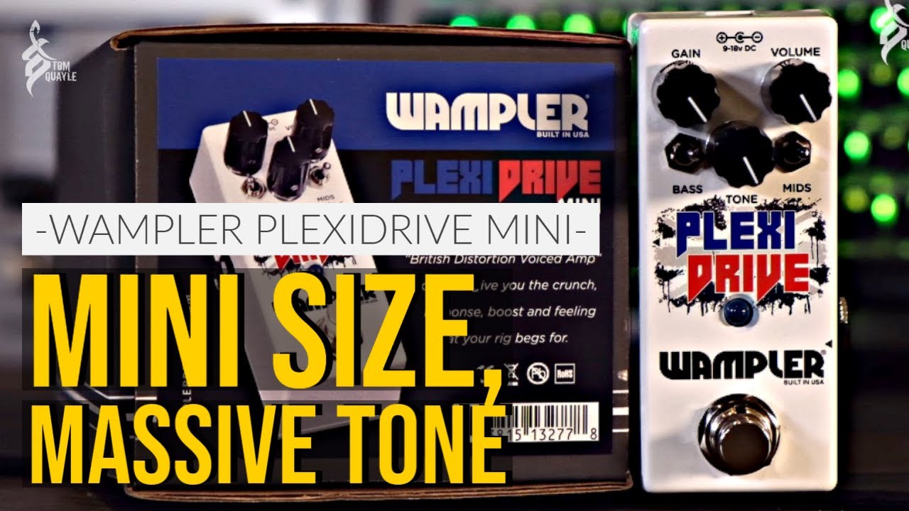 MINI SIZE, MASSIVE TONE | Wampler Plexidrive Mini | TOM QUAYLE