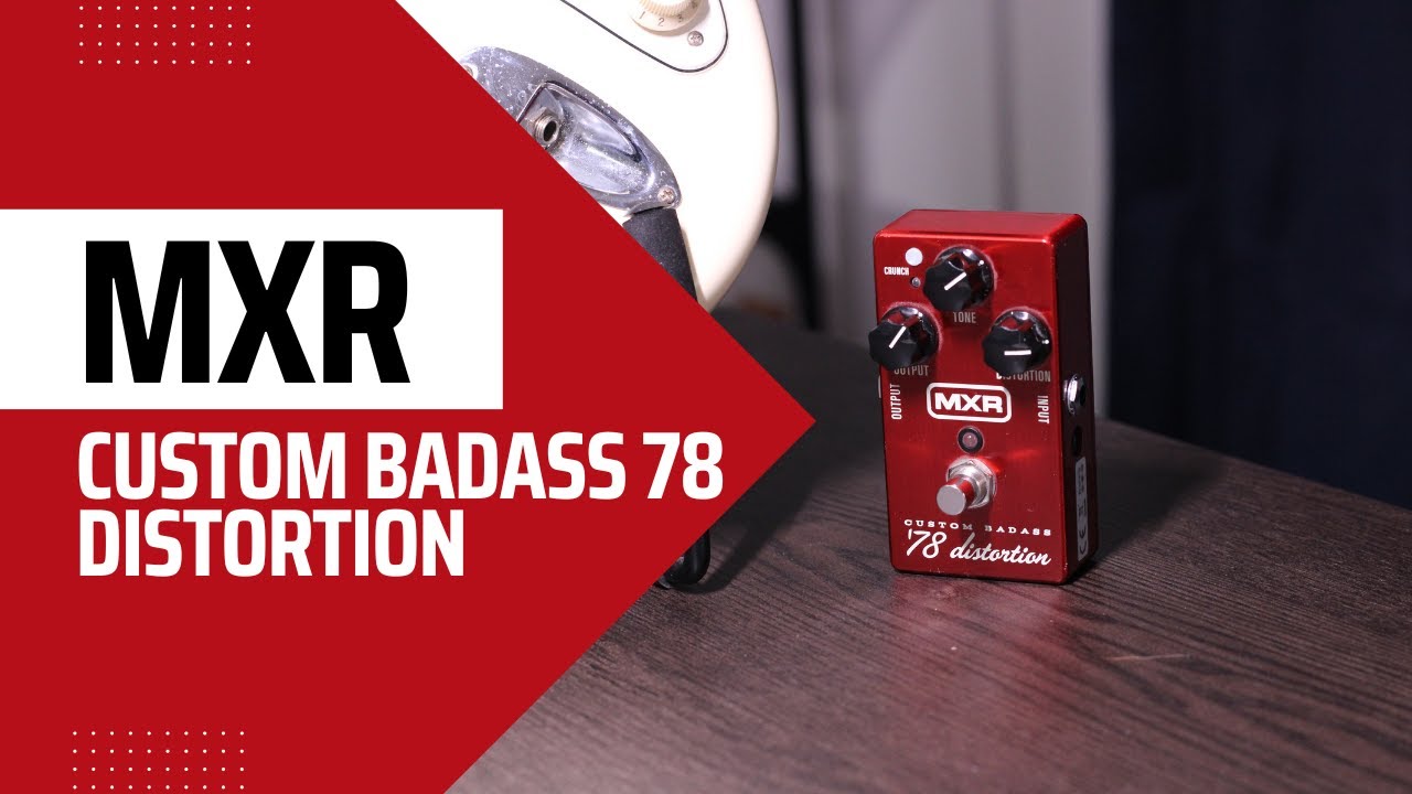MXR Custom Badass 78 Distortion - M78 - YouTube