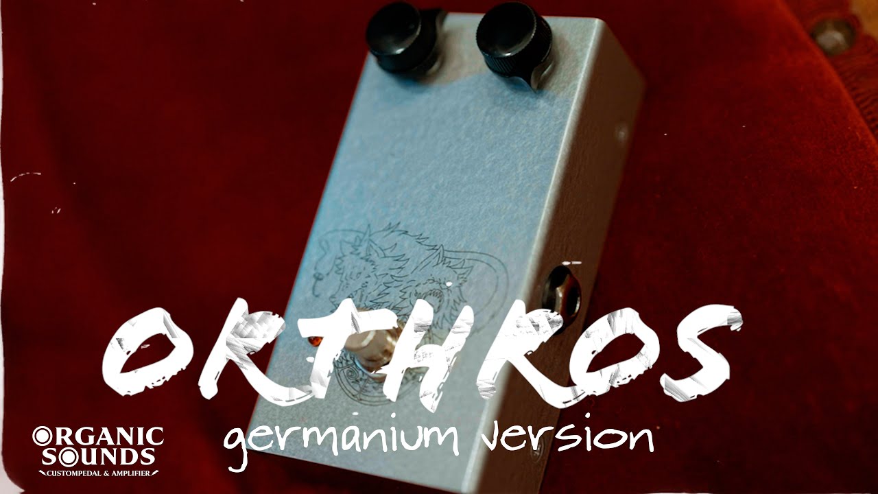 ORGANIC SOUNDS「ORTHROS」germanium ver - YouTube