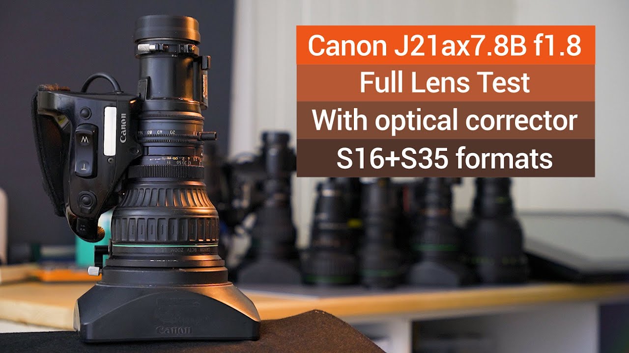 Canon J21ax7.8B f1.8 // B4 Broadcast Lens Test with optical