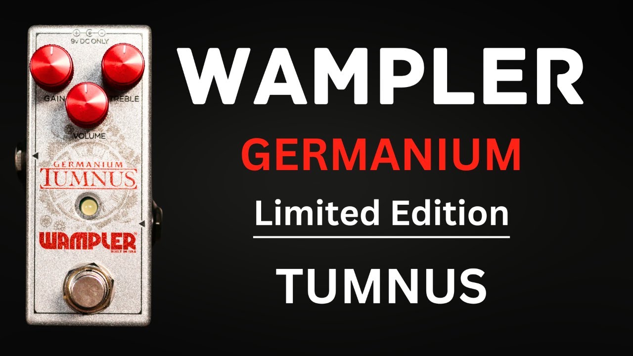 新製品情報】Wampler Germanium Tumnus [Limited Edition] | Musette Japan