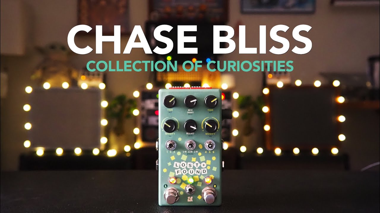 Chase Bliss // Lost + Found Collection of Curiosities (Stereo Demo