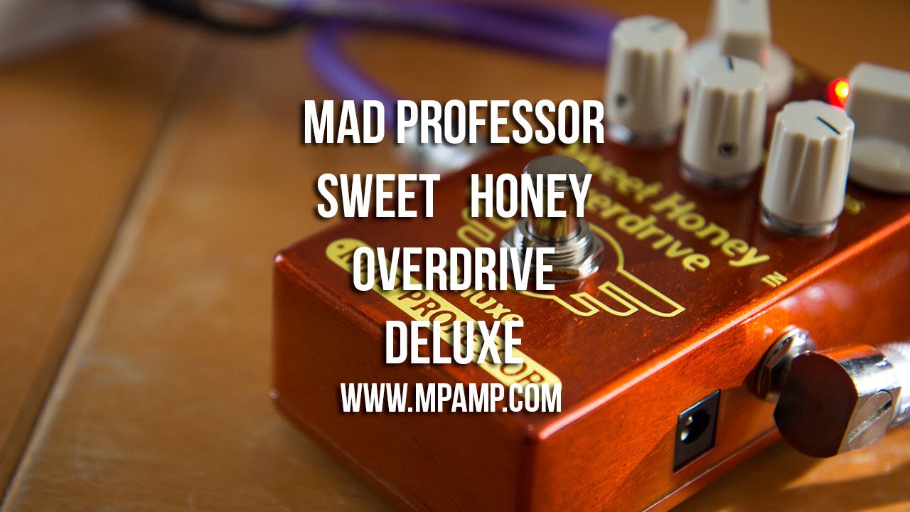 Mad Professor: SWEET HONEY OVERDRIVE DELUXE - YouTube