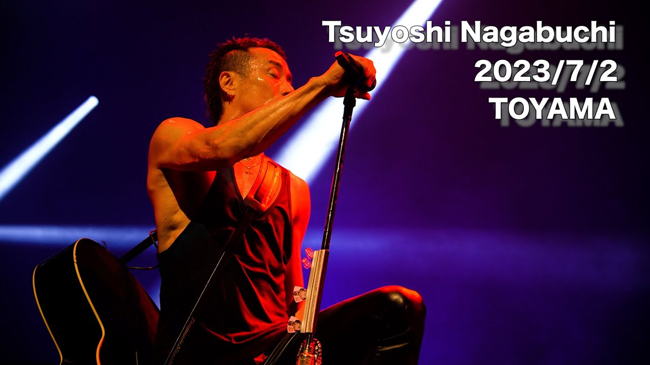 Tsuyoshi Nagabuchi - OH! Concert Tour 2023】2023/7/2 富山オーバー
