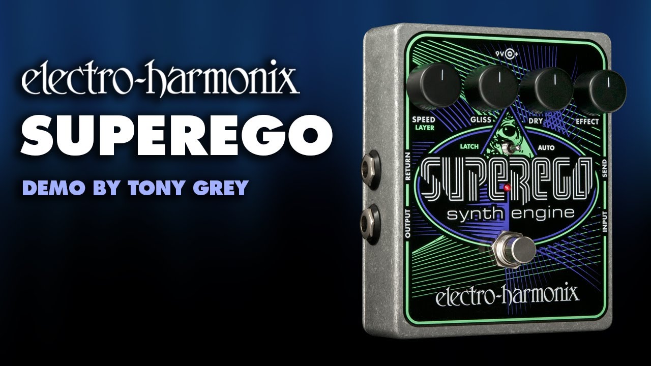 Electro-Harmonix Superego Synth Engine Pedal (Demo by Tony Grey