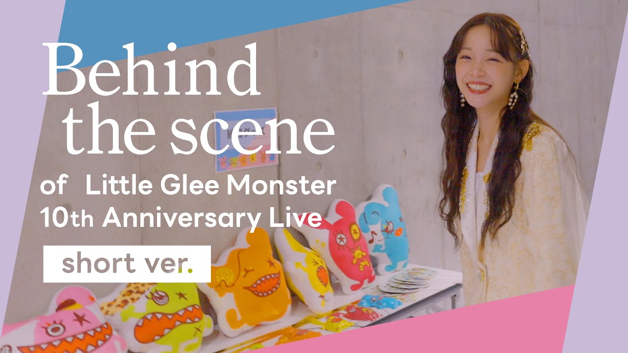 Behind the scene of Little Glee Monster 10th Anniversary Live