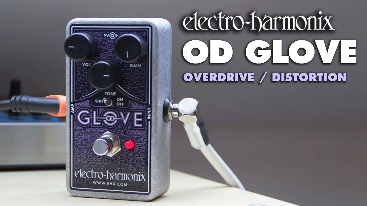 Electro-Harmonix OD Glove MOSFET Overdrive / Distortion Pedal