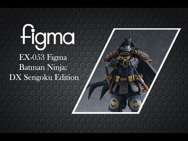 Toy Review: EX-053 Figma Batman Ninja: DX Sengoku Edition - YouTube