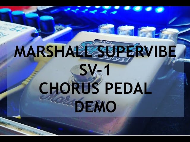 MARSHALL SUPERVIBE SV-1 CHORUS PEDAL DEMO - YouTube