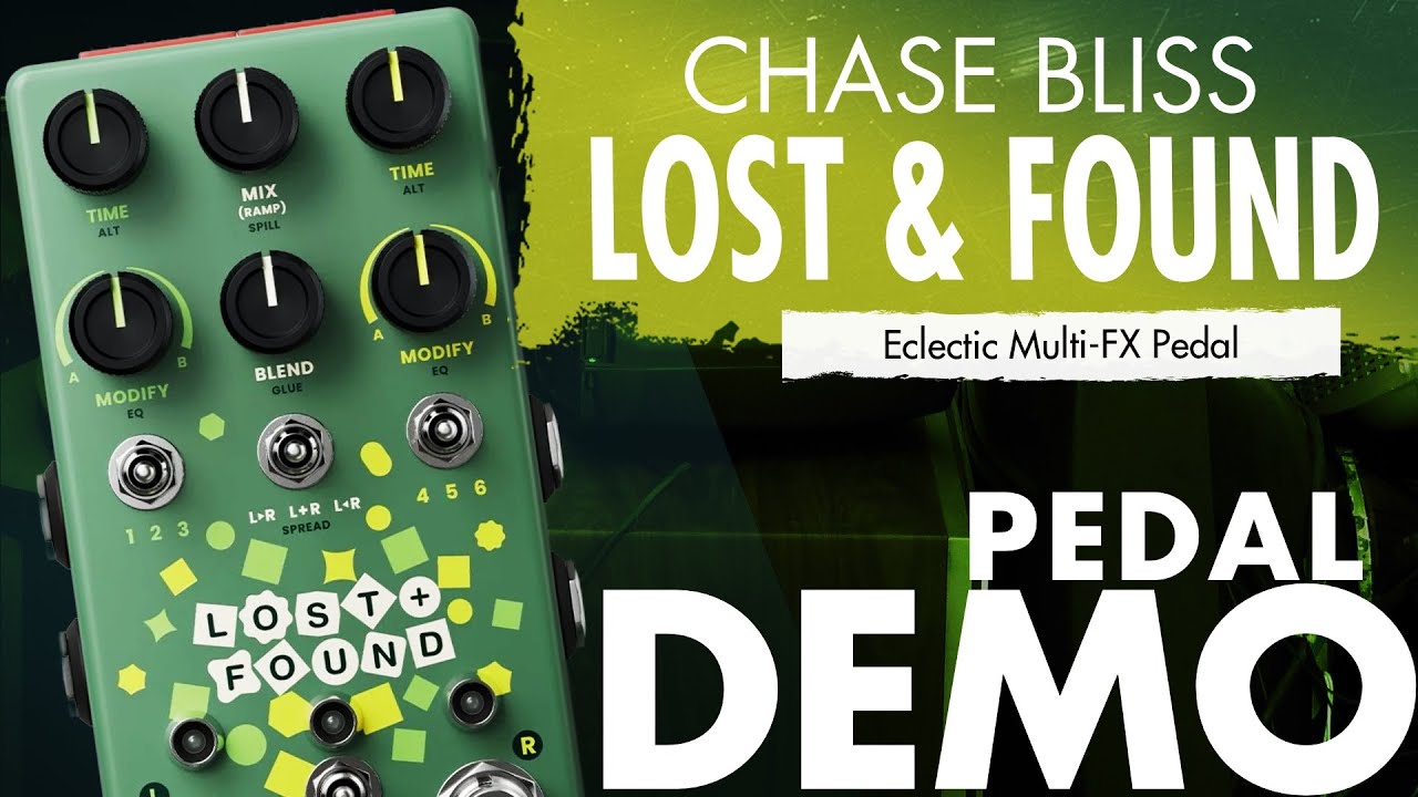 Lost + Found by Chase Bliss: Sound Exploration - YouTube