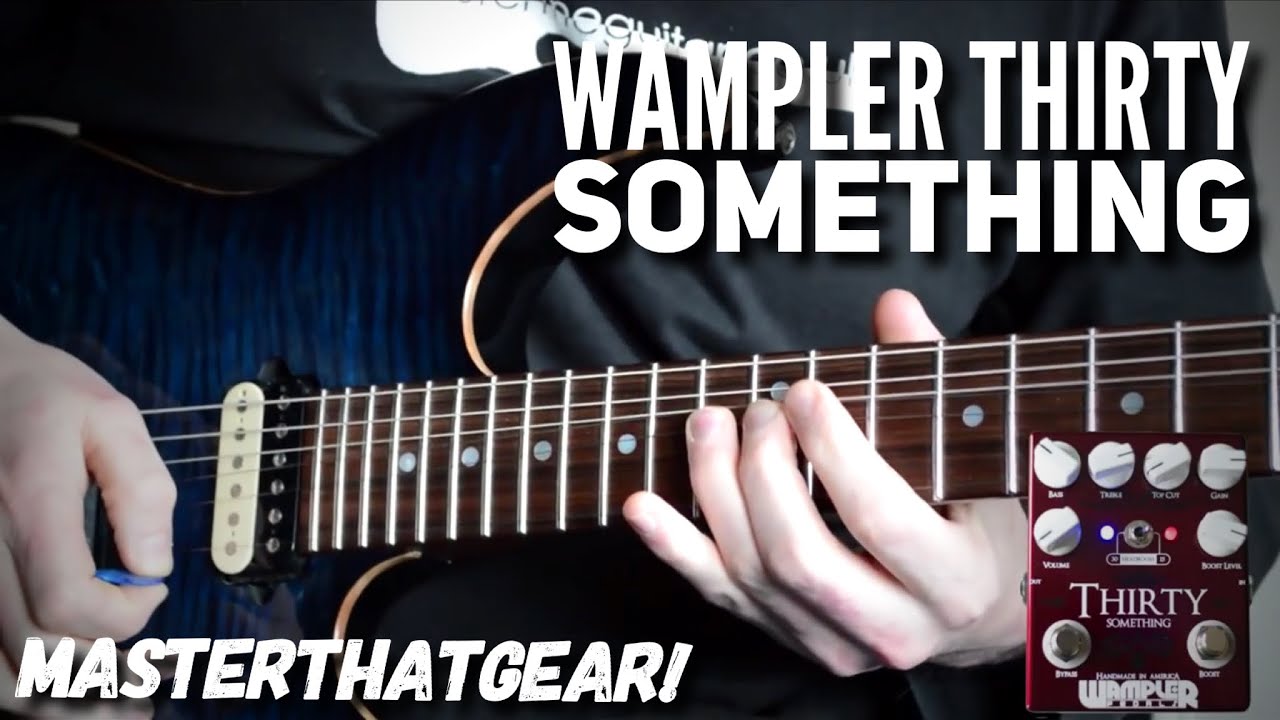 Wampler Thirty Something In-depth Pedal Demo - MasterThatGear