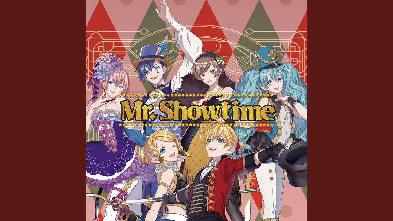 Mr. Showtime (feat. Hatsune Miku & Kagamine Rin & Kagamine Len