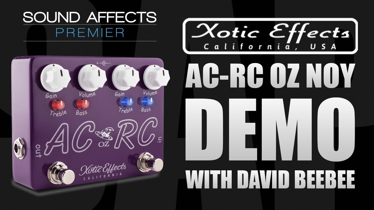 AC-RC Oz Noy Xotic Pedal Demo with David Beebee - YouTube