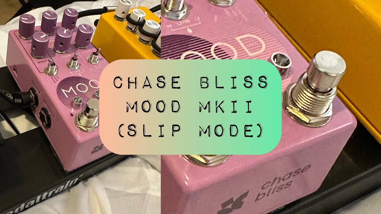 Mood MKll in Slip Mode (Chase Bliss Audio) - YouTube