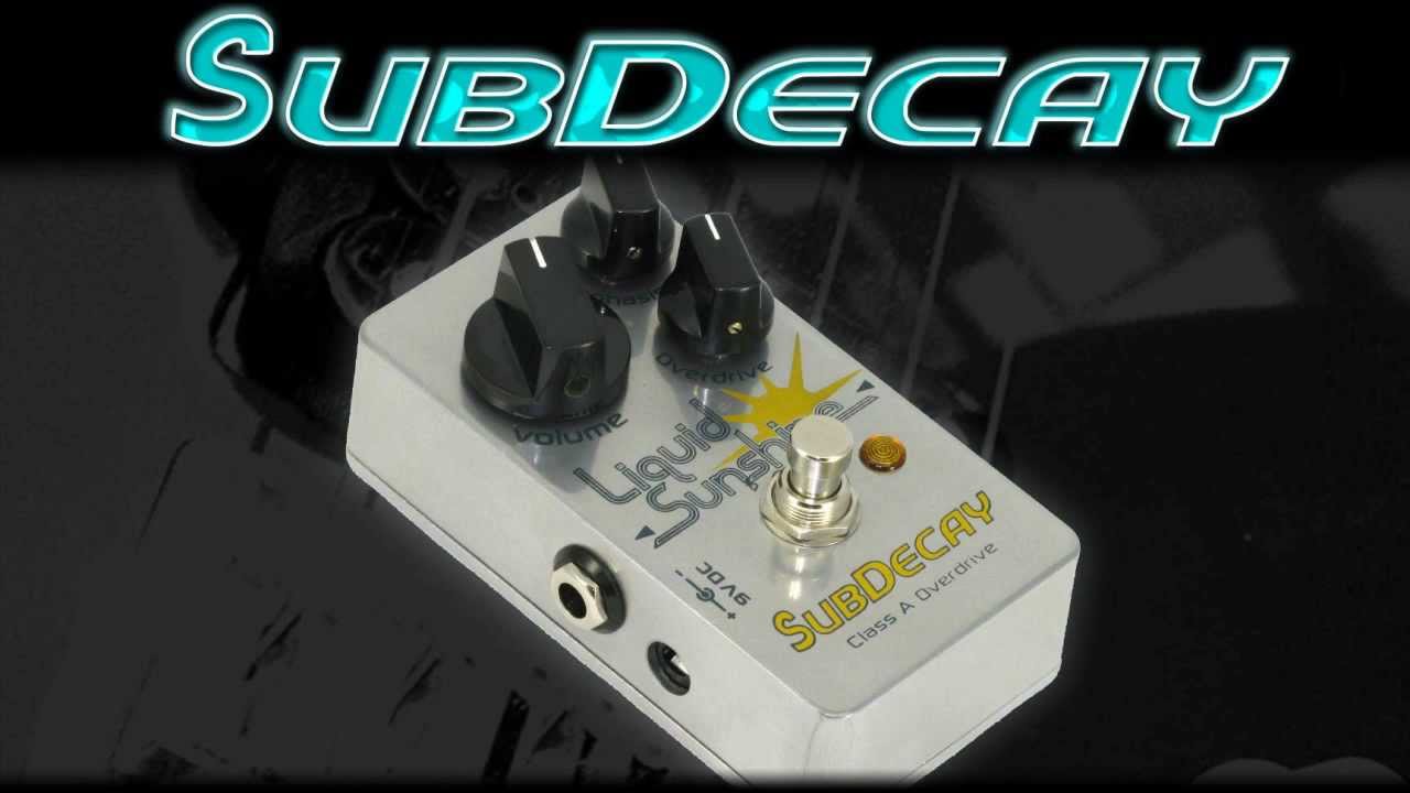 Subdecay Liquid Sunshine MKIII – Class A Overdrive | Axe And