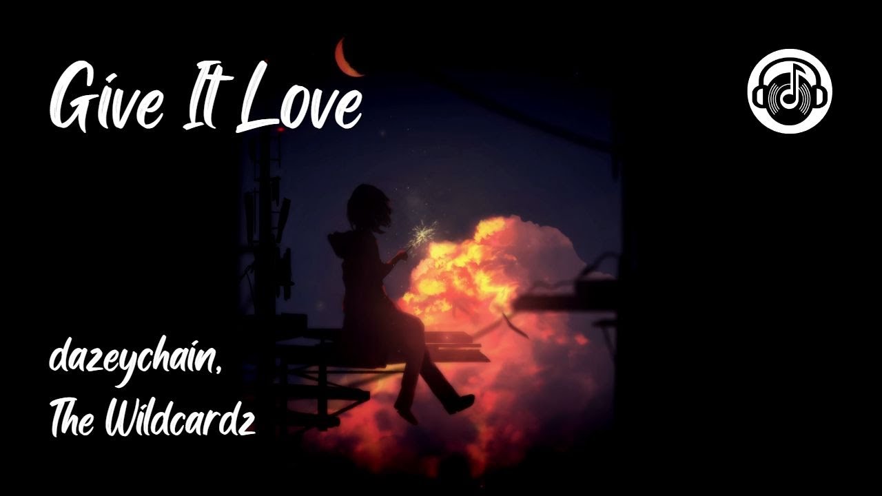 Give It Love - dazeychain, The Wildcardz - YouTube