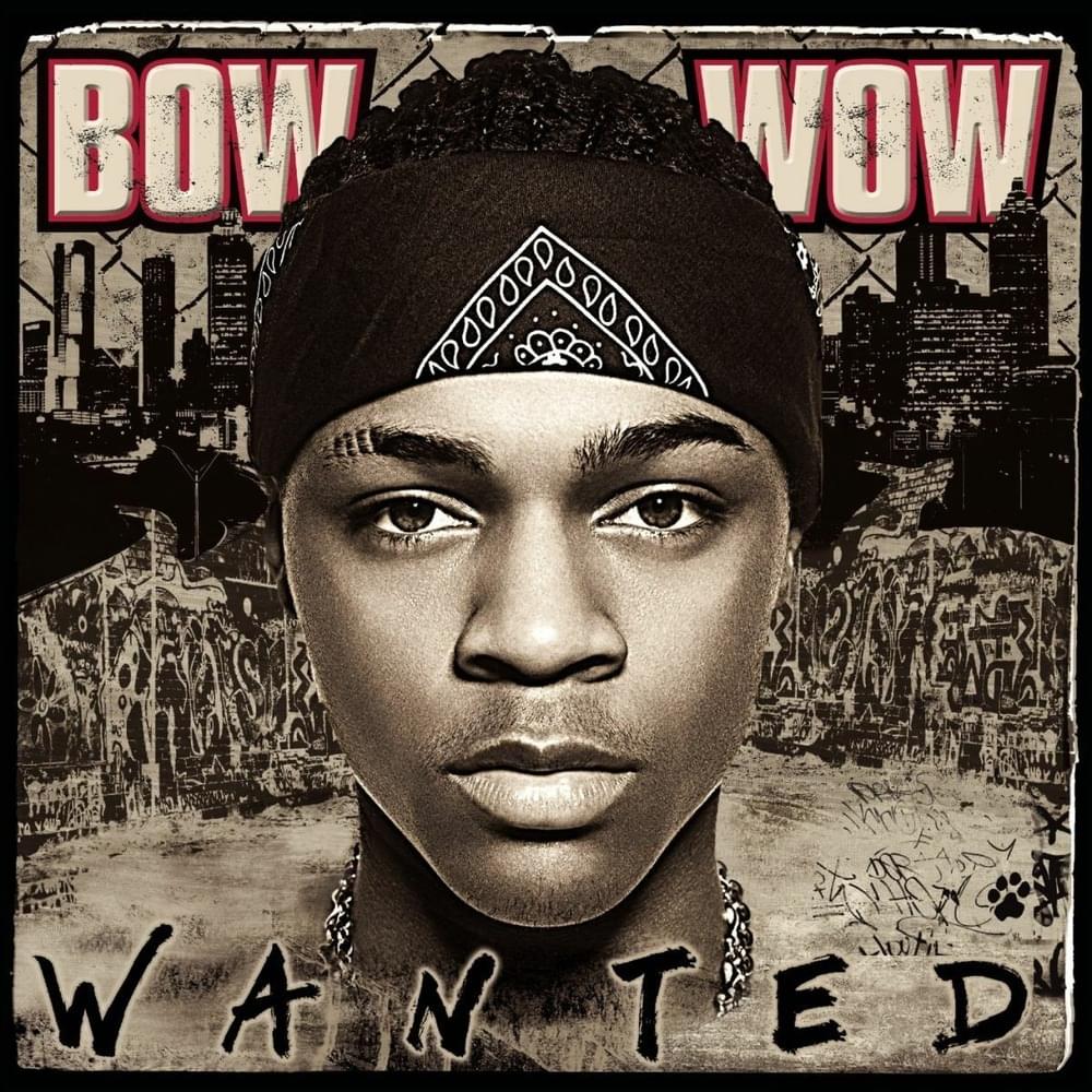 Bow Wow - Wanted Lyrics and Tracklist | Genius