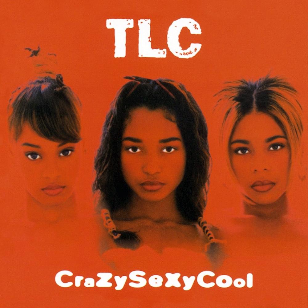 TLC - CrazySexyCool (30th Anniversary Edition) Lyrics and