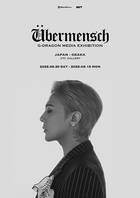 G-DRAGON MEDIA EXHIBITION: Ubermensch in OSAKA｜イベントのチケット