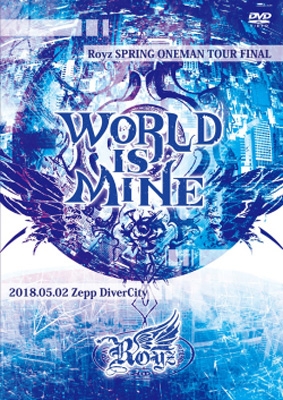 Royz SPRING ONEMAN TOUR『WORLD IS MINE』～2018.05.02 Zepp