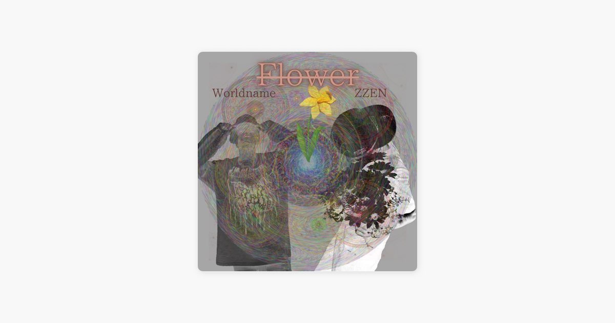 flower (feat. Worldname) - Single - ZZENのアルバム - Apple Music