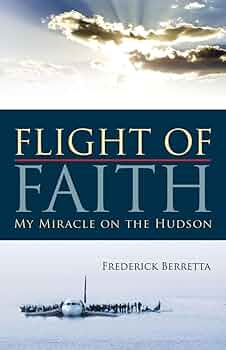 Flight of Faith: My Miracle on the Hudson: Berretta, Frederick