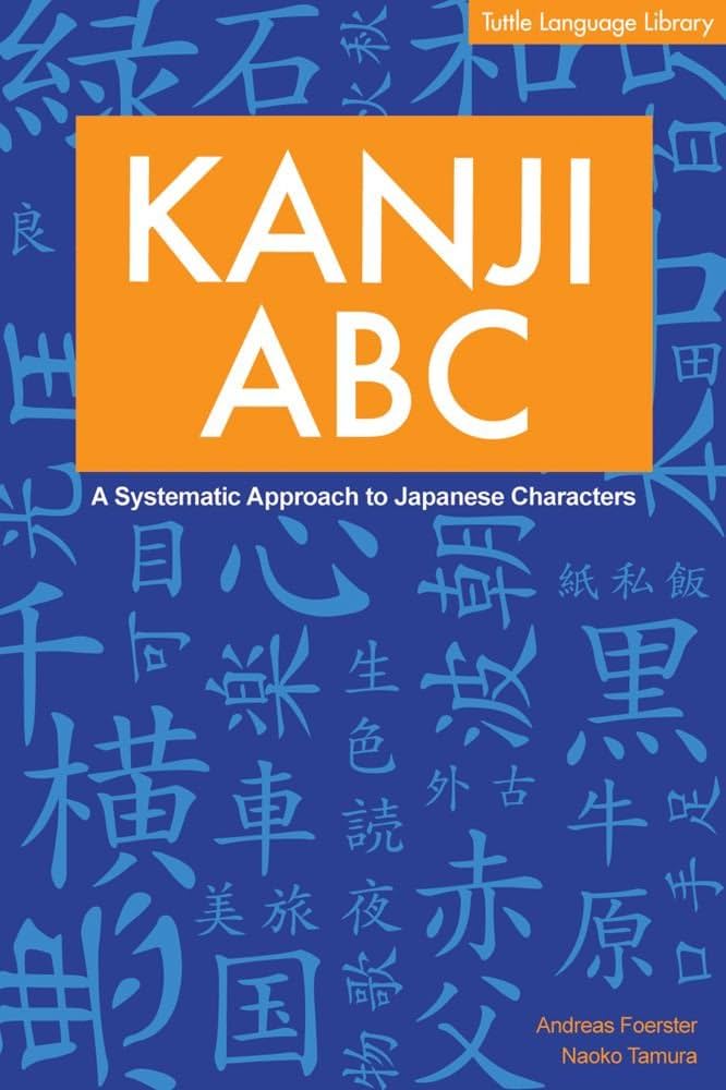 Kanji ABC: A Systematic Approach to Japanese Characters (English