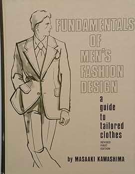 Fundamentals of Men's Fashion Design: A Guide to Tailored Clothes