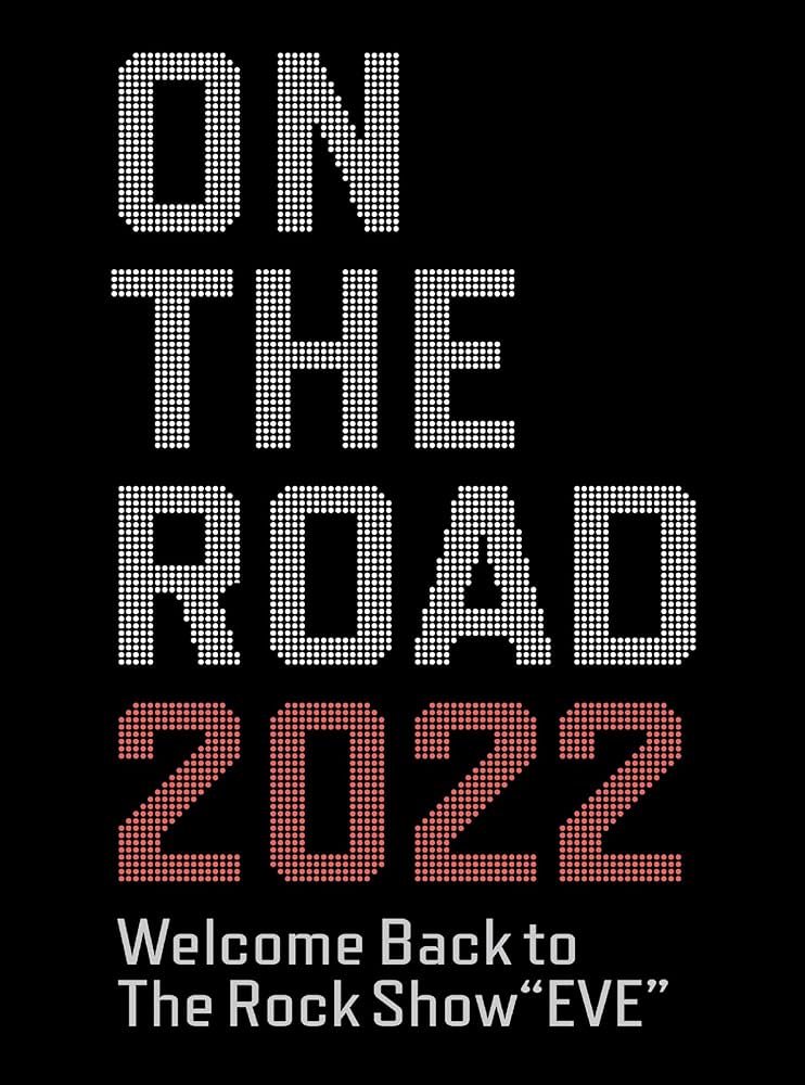 Amazon.co.jp: ON THE ROAD 2022 Welcome Back to The Rock Show “EVE