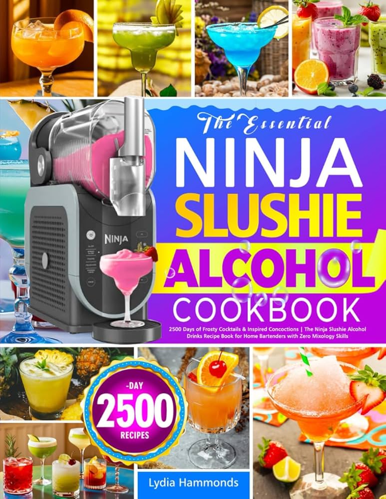 The Essential Ninja Slushie Alcohol Cookbook: 2500 Days of Frosty